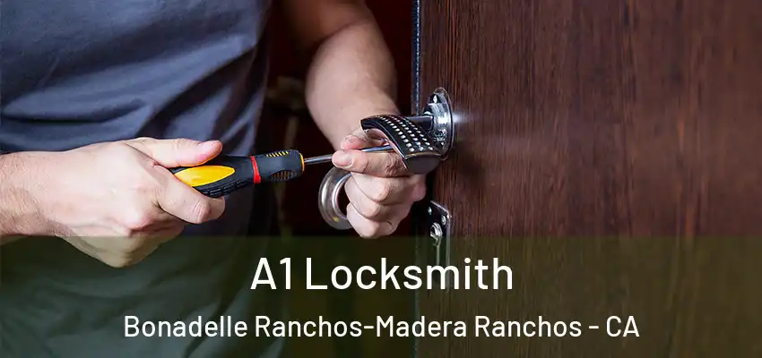  A1 Locksmith Bonadelle Ranchos-Madera Ranchos - CA