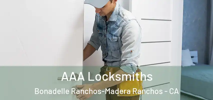 AAA Locksmiths Bonadelle Ranchos-Madera Ranchos - CA