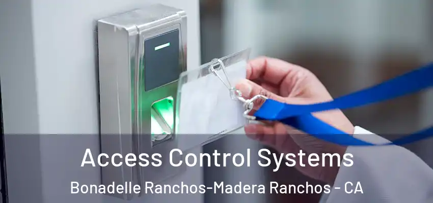 Access Control Systems Bonadelle Ranchos-Madera Ranchos - CA