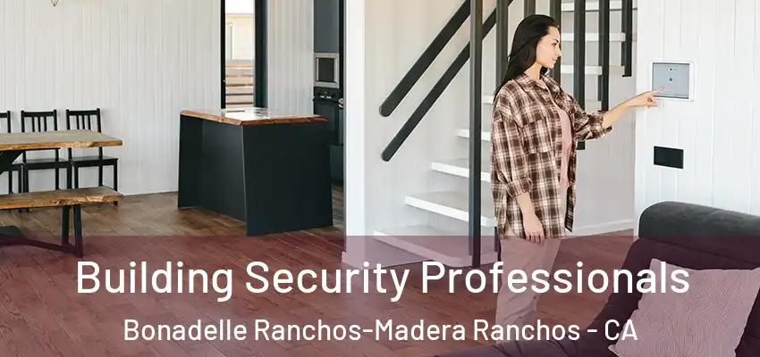 Building Security Professionals Bonadelle Ranchos-Madera Ranchos - CA