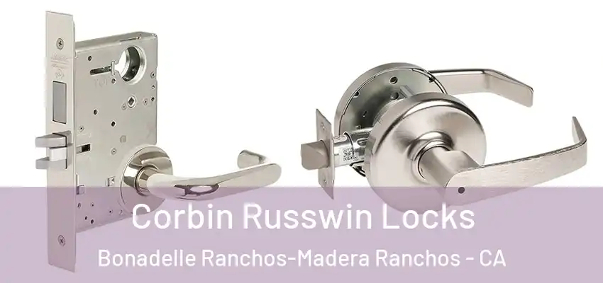  Corbin Russwin Locks Bonadelle Ranchos-Madera Ranchos - CA