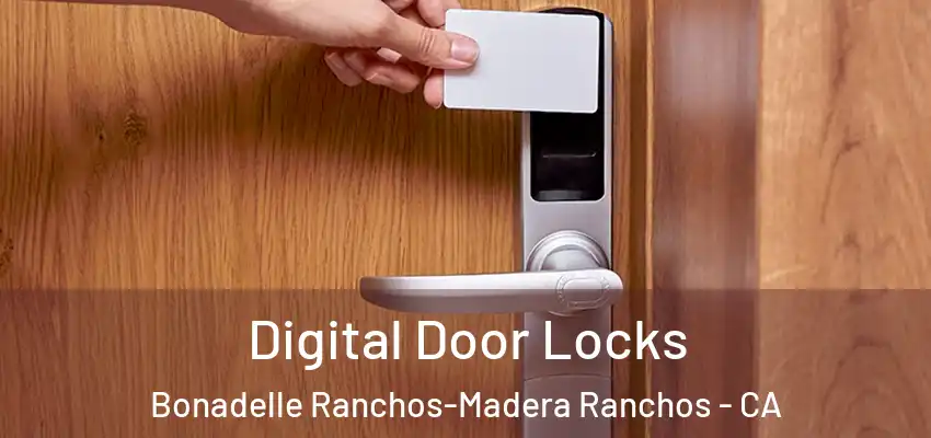 Digital Door Locks Bonadelle Ranchos-Madera Ranchos - CA