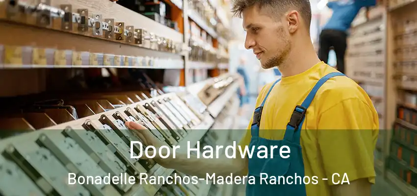  Door Hardware Bonadelle Ranchos-Madera Ranchos - CA