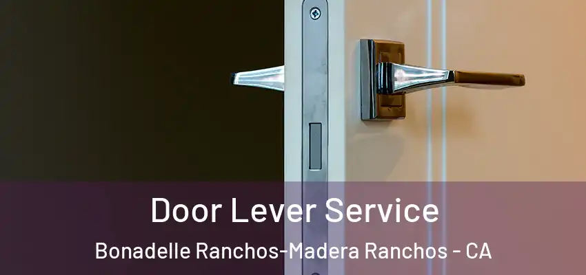  Door Lever Service Bonadelle Ranchos-Madera Ranchos - CA