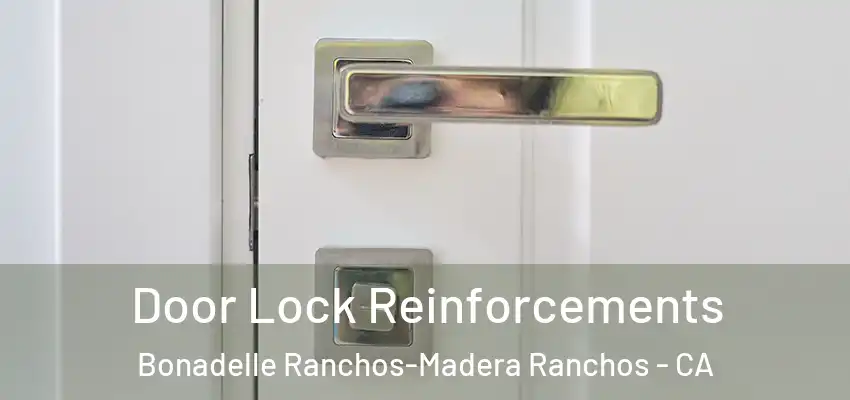 Door Lock Reinforcements Bonadelle Ranchos-Madera Ranchos - CA