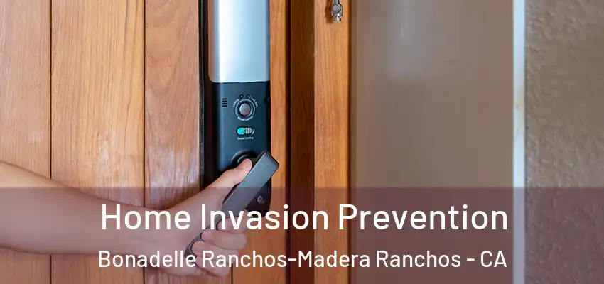  Home Invasion Prevention Bonadelle Ranchos-Madera Ranchos - CA