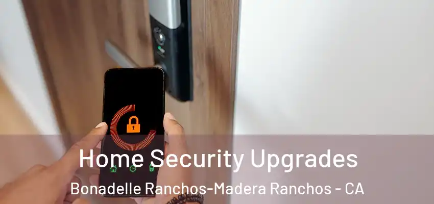  Home Security Upgrades Bonadelle Ranchos-Madera Ranchos - CA