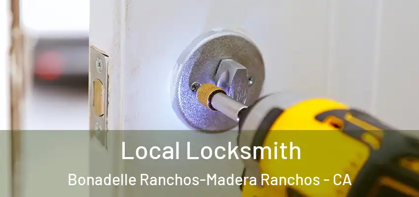 Local Locksmith Bonadelle Ranchos-Madera Ranchos - CA