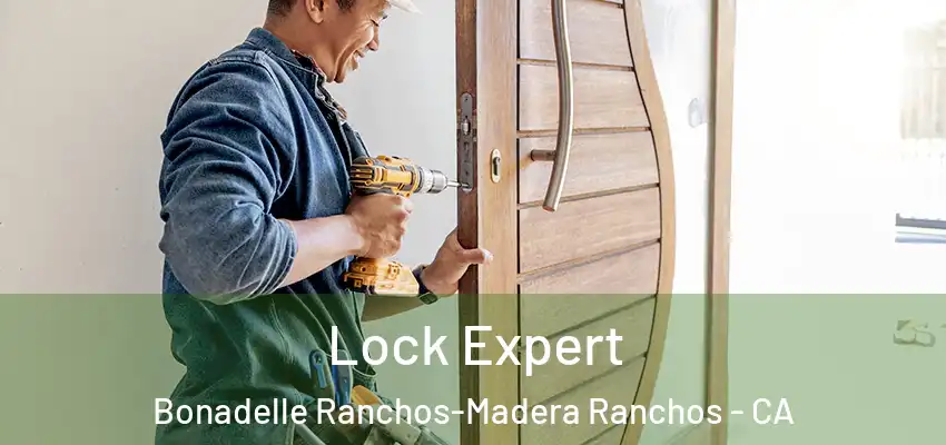  Lock Expert Bonadelle Ranchos-Madera Ranchos - CA