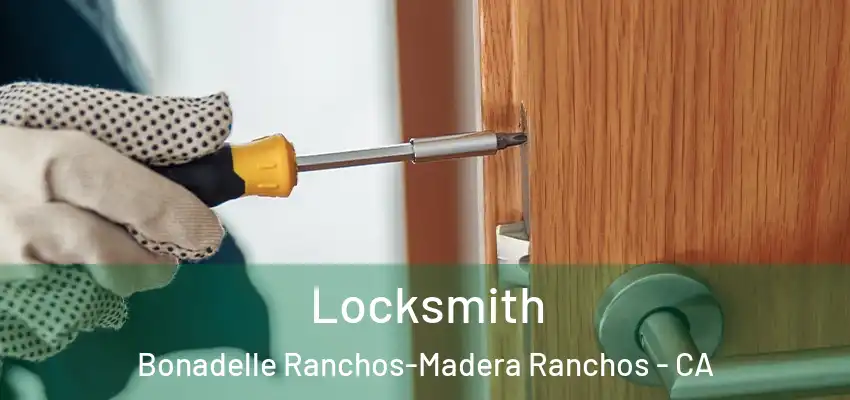  Locksmith Bonadelle Ranchos-Madera Ranchos - CA