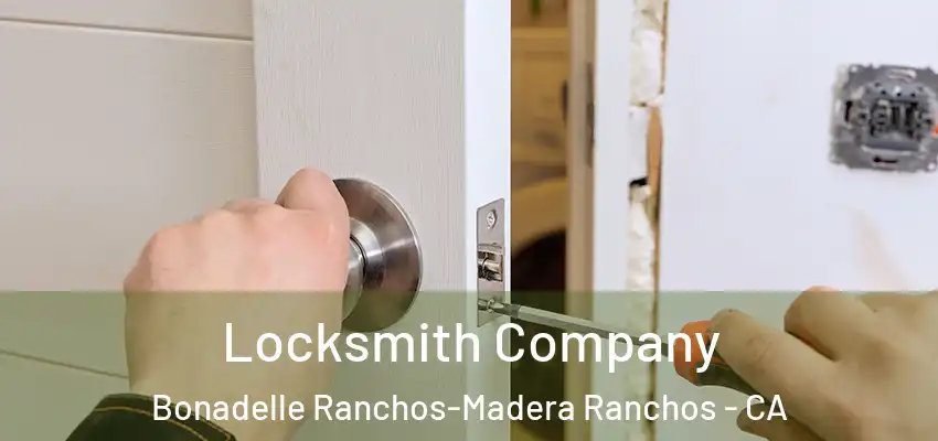 Locksmith Company Bonadelle Ranchos-Madera Ranchos - CA