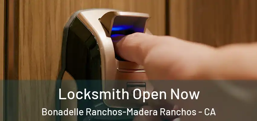  Locksmith Open Now Bonadelle Ranchos-Madera Ranchos - CA