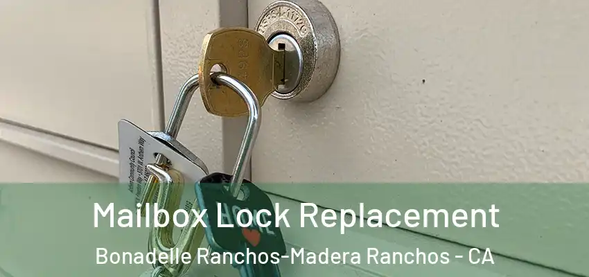 Mailbox Lock Replacement Bonadelle Ranchos-Madera Ranchos - CA