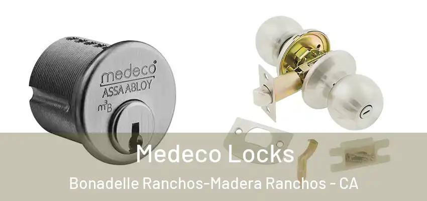  Medeco Locks Bonadelle Ranchos-Madera Ranchos - CA