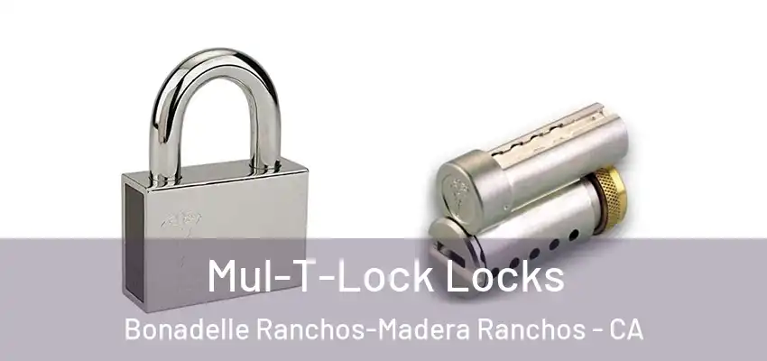 Mul-T-Lock Locks Bonadelle Ranchos-Madera Ranchos - CA