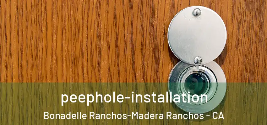  peephole-installation Bonadelle Ranchos-Madera Ranchos - CA