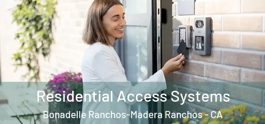 Residential Access Systems Bonadelle Ranchos-Madera Ranchos - CA