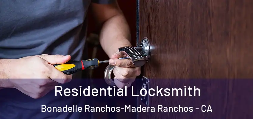  Residential Locksmith Bonadelle Ranchos-Madera Ranchos - CA