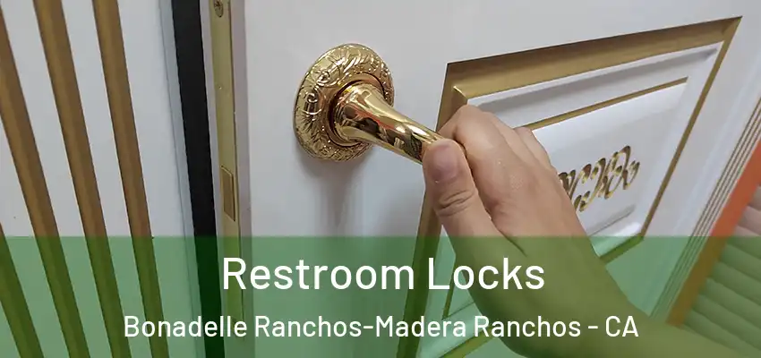  Restroom Locks Bonadelle Ranchos-Madera Ranchos - CA