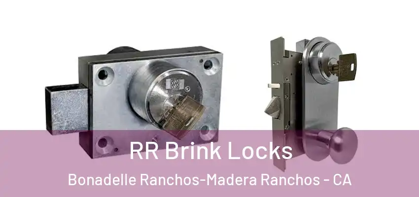 RR Brink Locks Bonadelle Ranchos-Madera Ranchos - CA