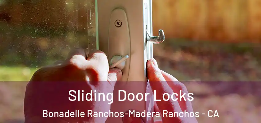 Sliding Door Locks Bonadelle Ranchos-Madera Ranchos - CA