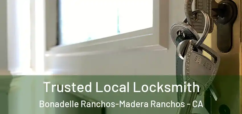  Trusted Local Locksmith Bonadelle Ranchos-Madera Ranchos - CA