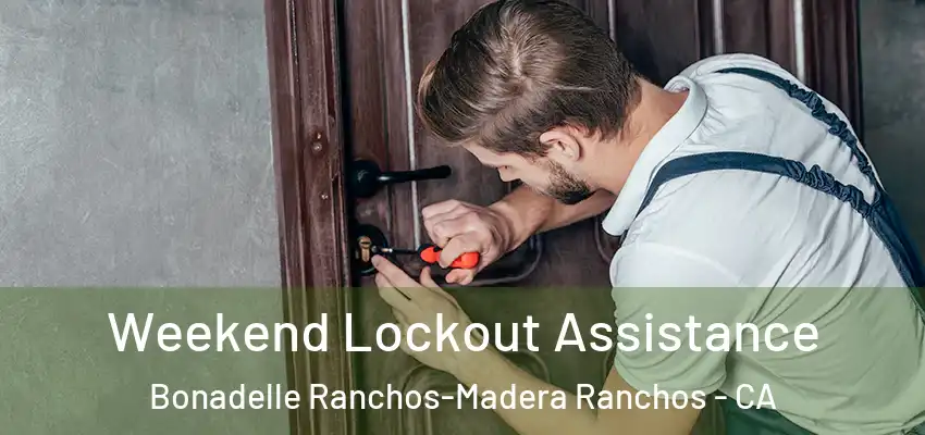  Weekend Lockout Assistance Bonadelle Ranchos-Madera Ranchos - CA